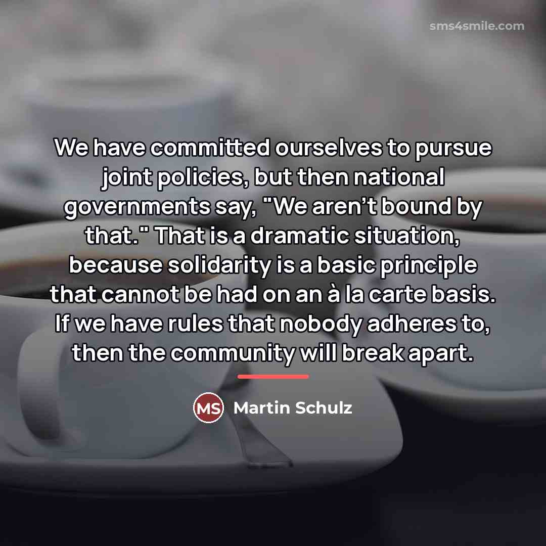 “We have committed ourselves to pursue joint policies, but then…” quote by Martin Schulz