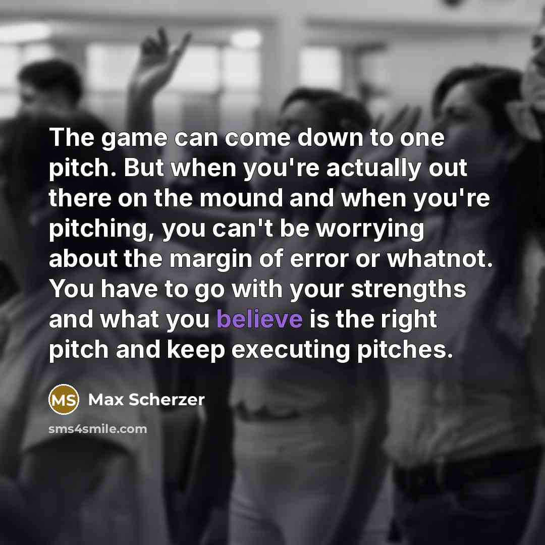 “The game can come down to one pitch. But when…” quote by Max Scherzer
