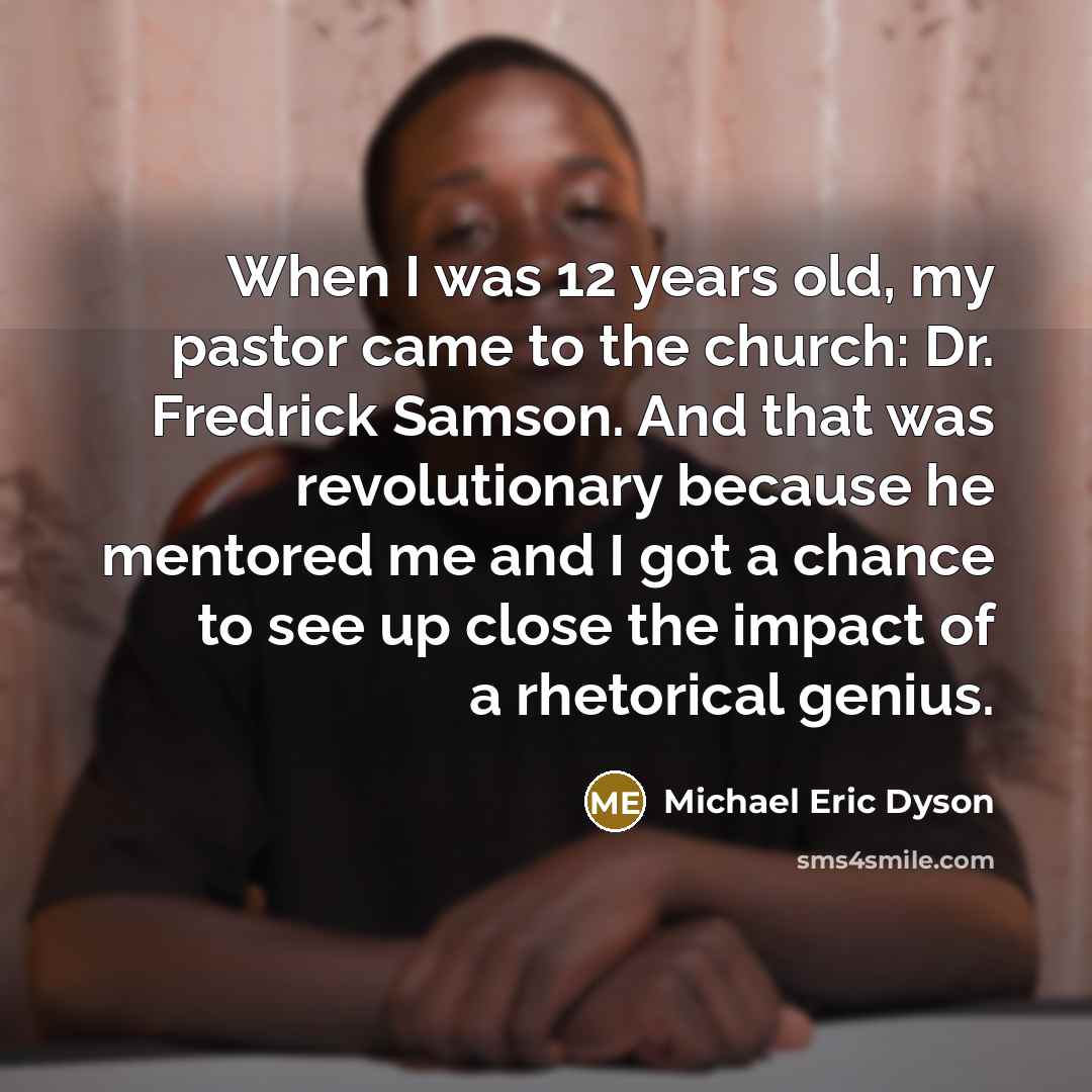 “When I was 12 years old, my pastor came to…” quote by Michael Eric Dyson