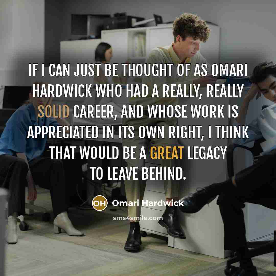 “If I can just be thought of as Omari Hardwick…” quote by Omari Hardwick