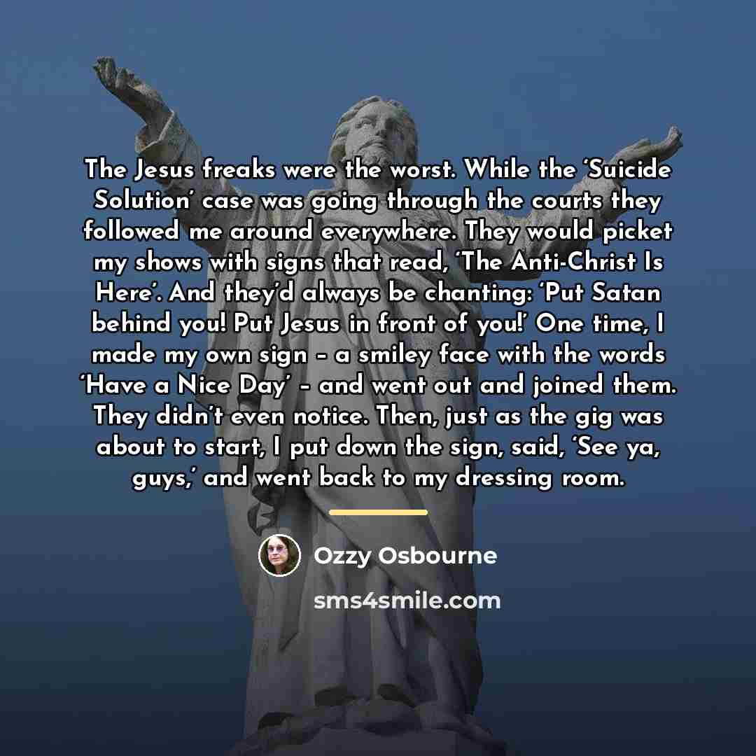 “The Jesus freaks were the worst. While the ‘Suicide Solution’…” quote by Ozzy Osbourne