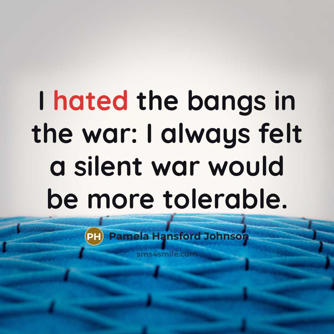 “I hated the bangs in the war: I always felt…” quote by Pamela Hansford Johnson