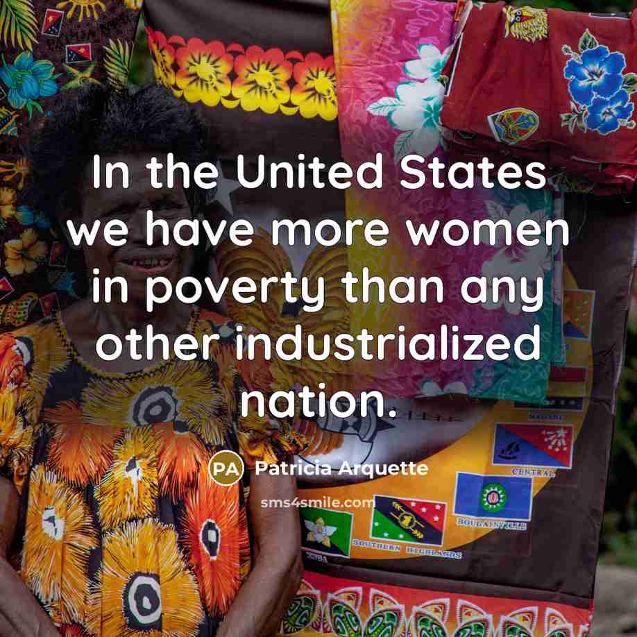 “In the United States we have more women in poverty…” quote by Patricia Arquette