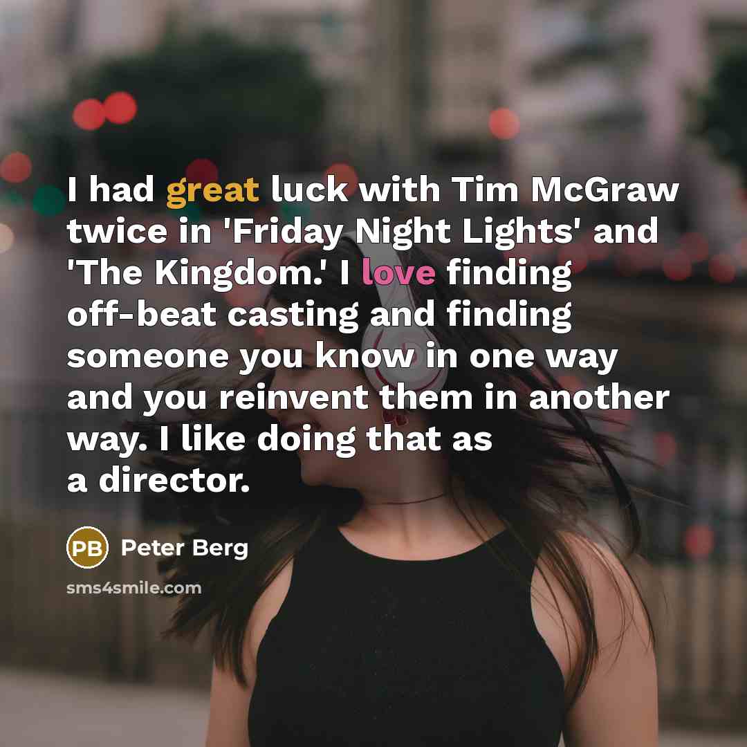 “I had great luck with Tim McGraw twice in 'Friday…” quote by Peter Berg