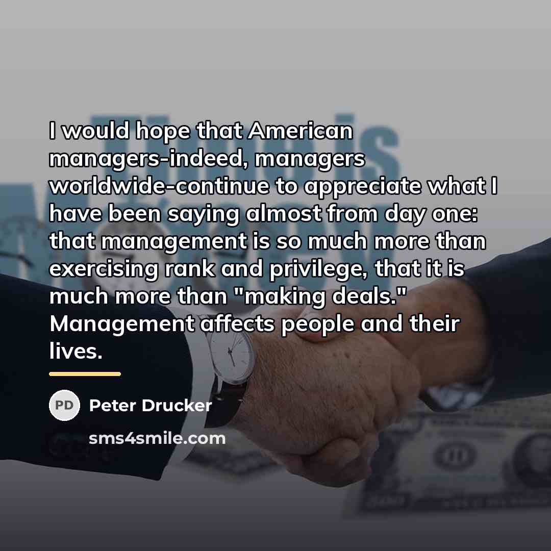 “I would hope that American managers-indeed, managers worldwide-continue to appreciate…” quote by Peter Drucker