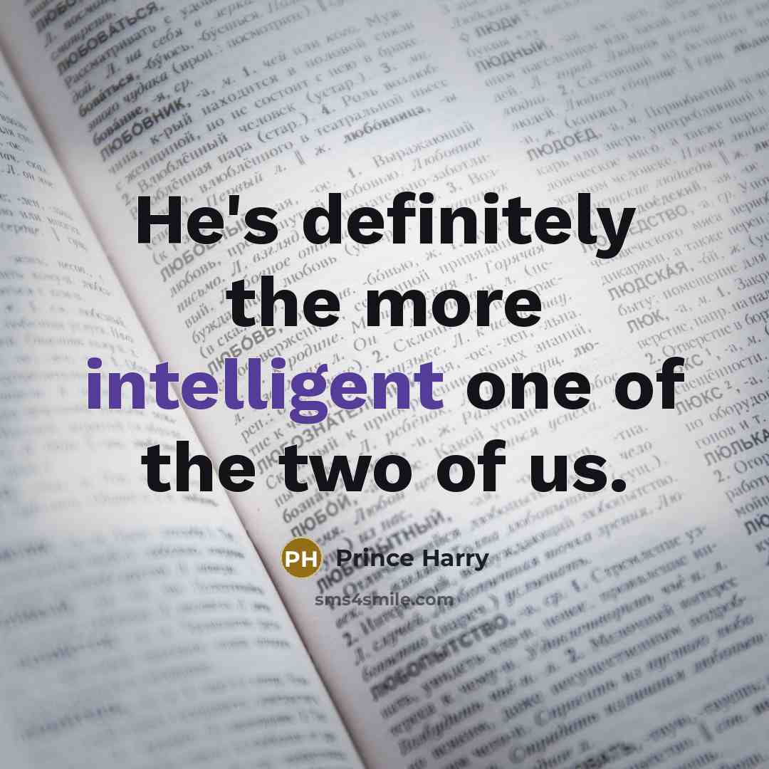 “He's definitely the more intelligent one of the two of…” quote by Prince Harry