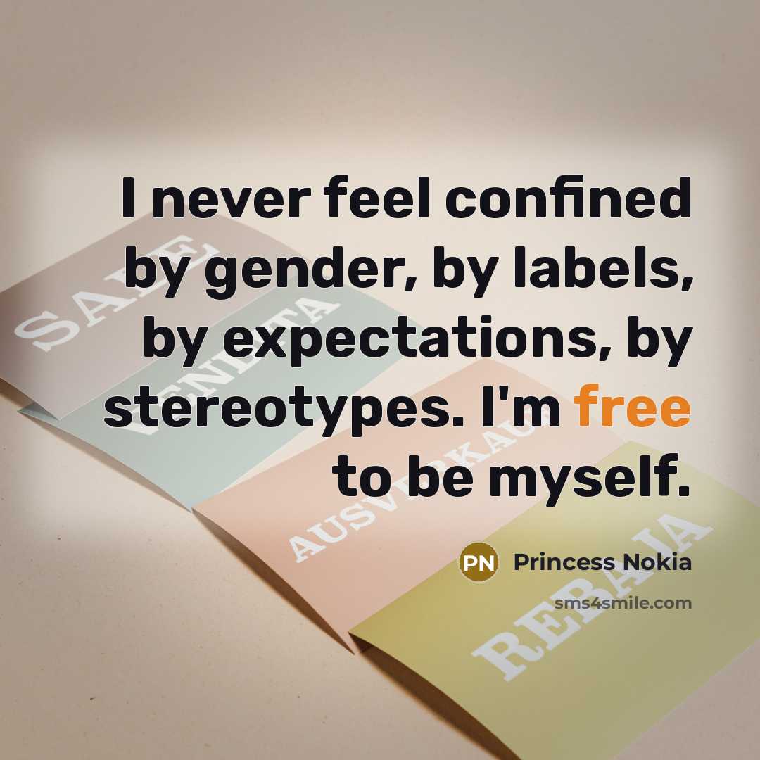 “I never feel confined by gender, by labels, by expectations,…” quote by Princess Nokia