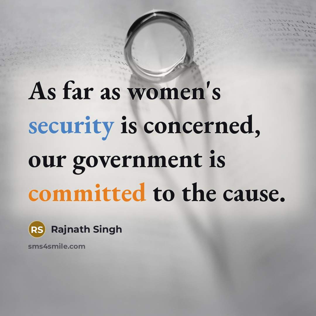 “As far as women's security is concerned, our government is…” quote by Rajnath Singh