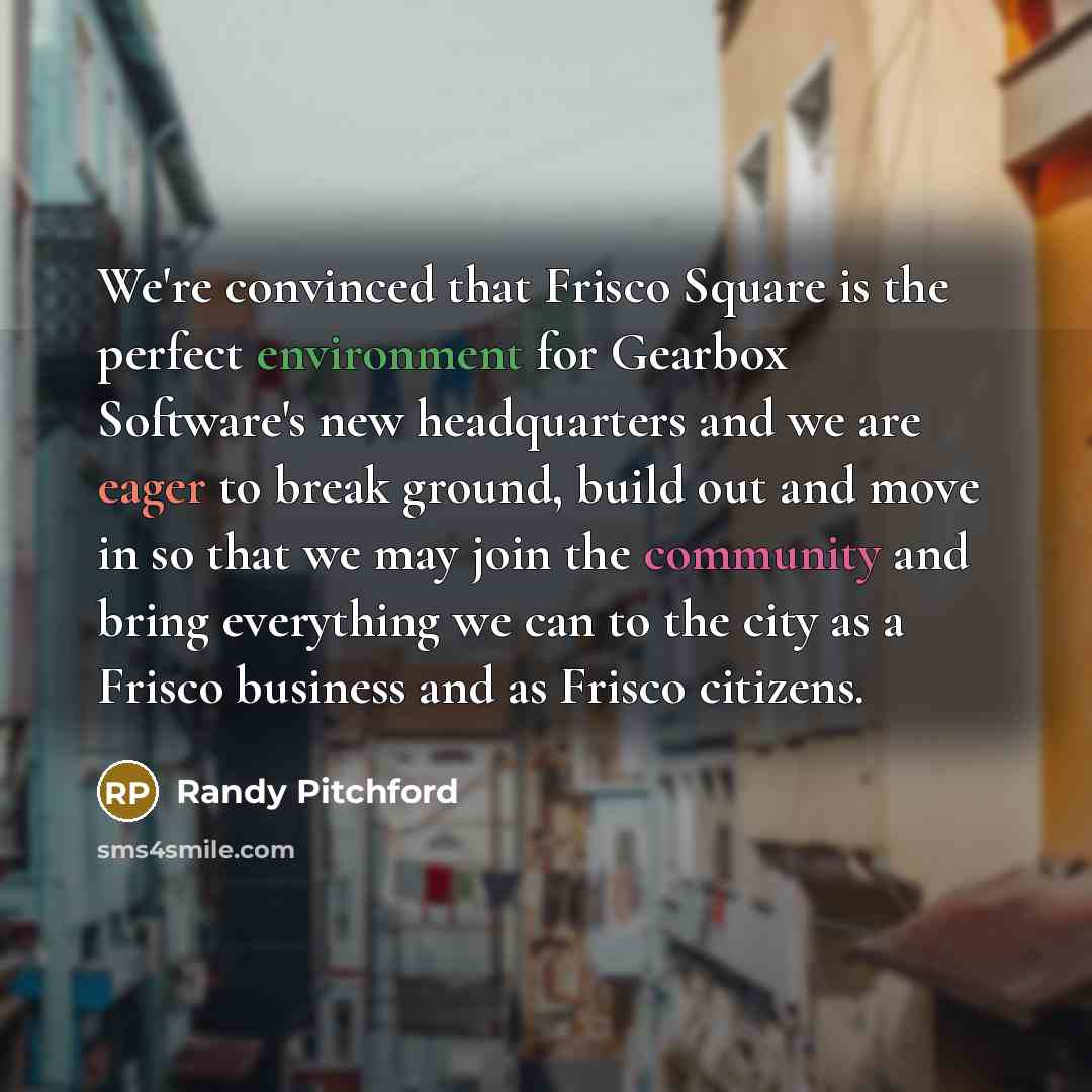 “We're convinced that Frisco Square is the perfect environment for…” quote by Randy Pitchford