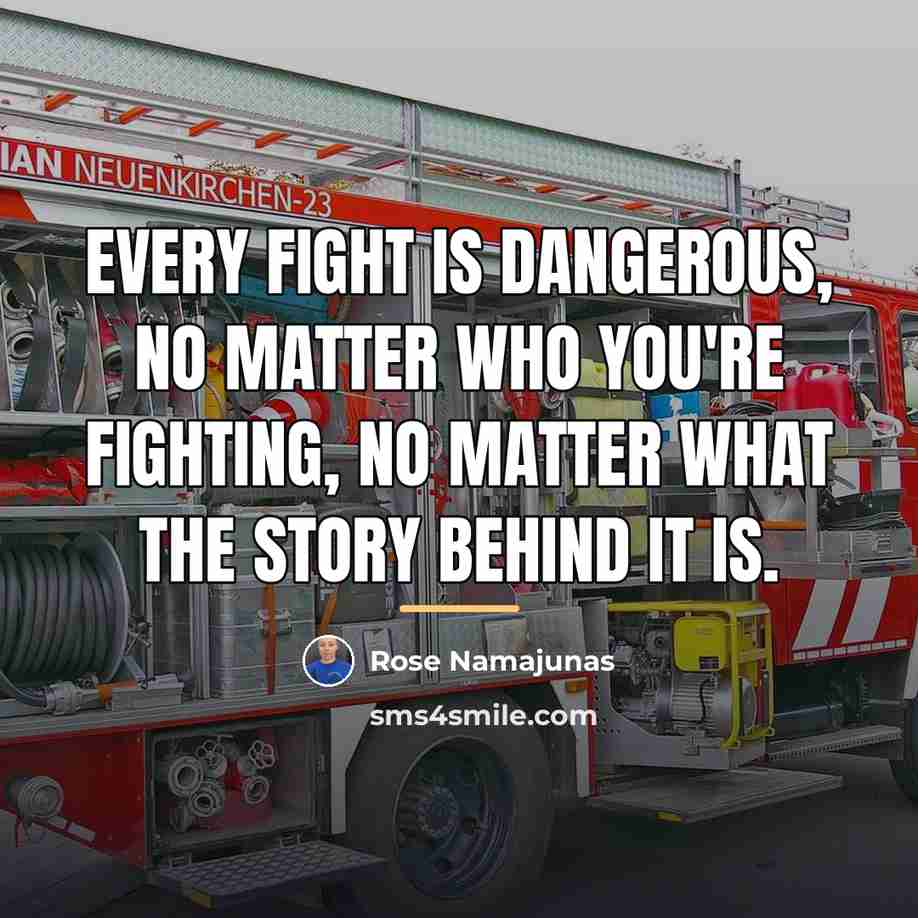 “Every fight is dangerous, no matter who you're fighting, no…” quote by Rose Namajunas