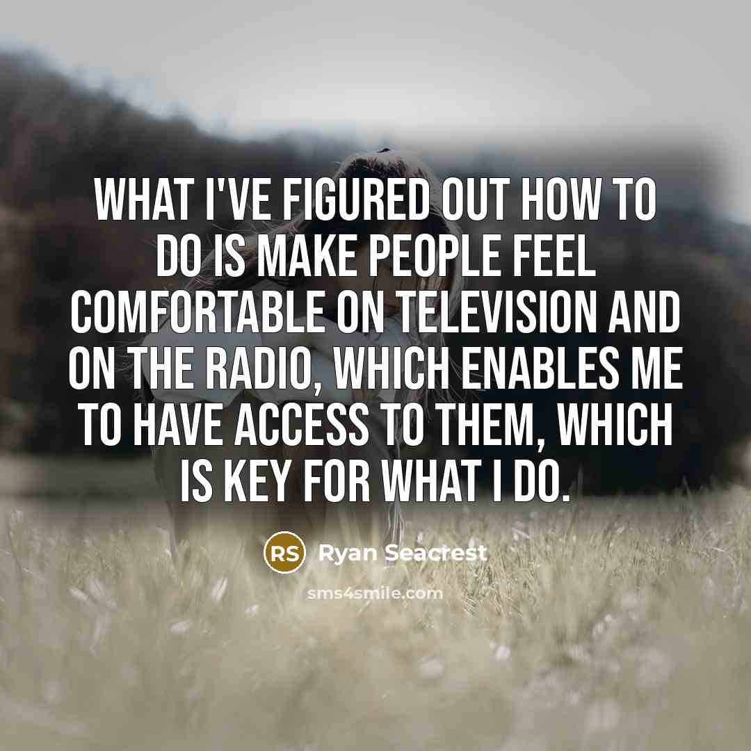 “What I've figured out how to do is make people…” quote by Ryan Seacrest