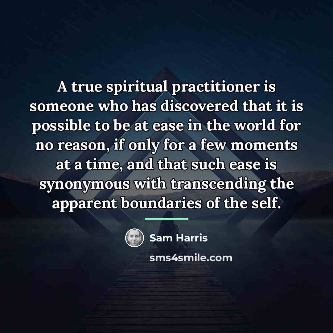 “A true spiritual practitioner is someone who has discovered that…” quote by Sam Harris