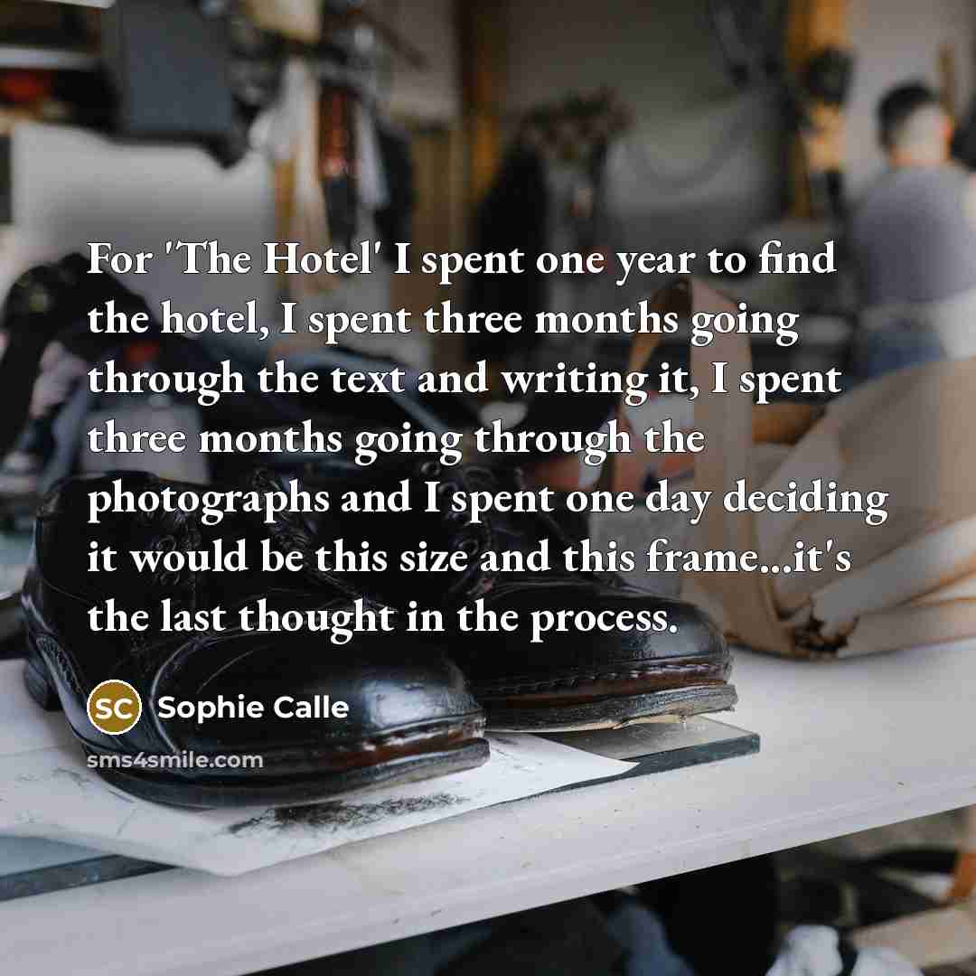 “For 'The Hotel' I spent one year to find the…” quote by Sophie Calle