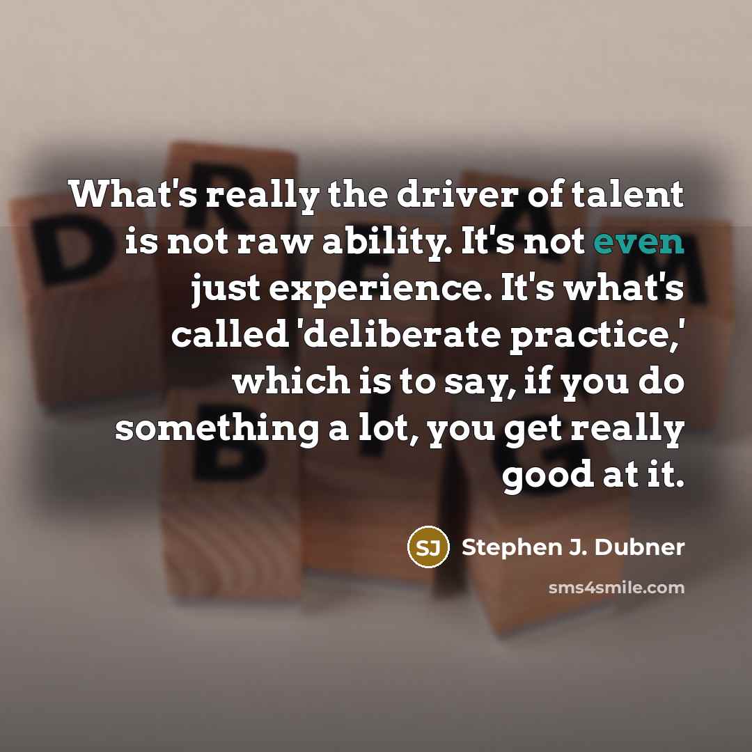 “What's really the driver of talent is not raw ability.…” quote by Stephen J. Dubner