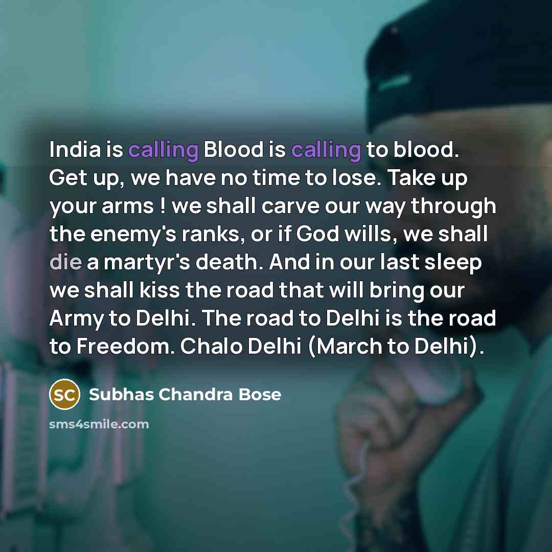 “India is calling Blood is calling to blood. Get up,…” quote by Subhas Chandra Bose