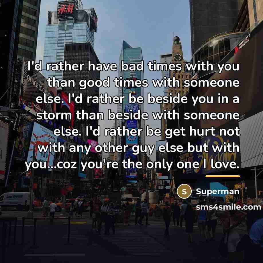 “I'd rather have bad times with you than good times…” quote by Superman