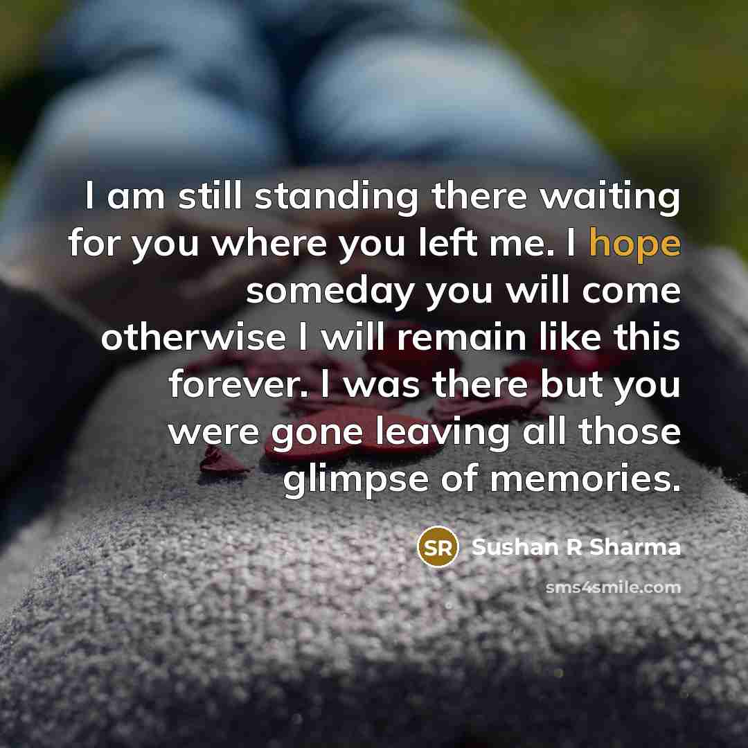 “I am still standing there waiting for you where you…” quote by Sushan R Sharma