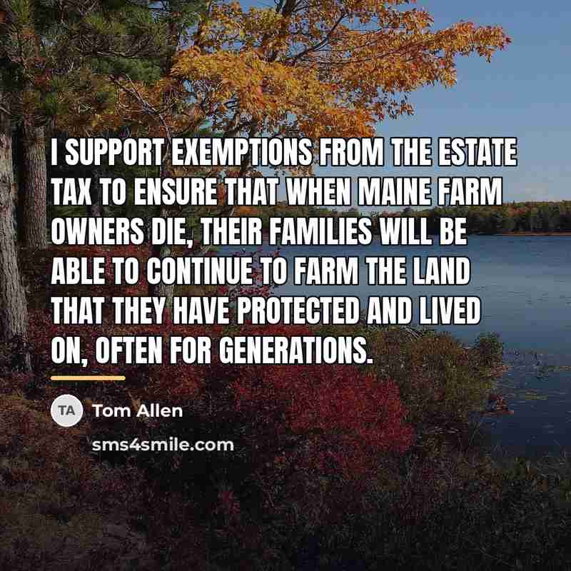 “I support exemptions from the estate tax to ensure that…” quote by Tom Allen