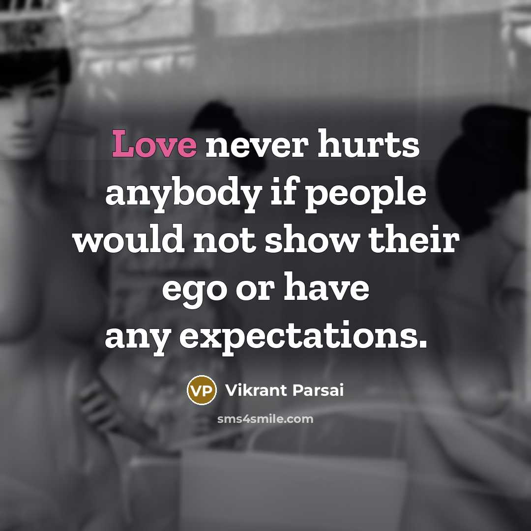 “Love never hurts anybody if people would not show their…” quote by Vikrant Parsai