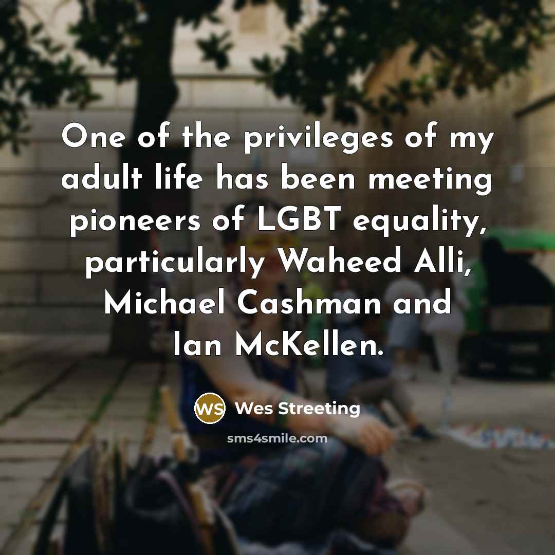 “One of the privileges of my adult life has been…” quote by Wes Streeting