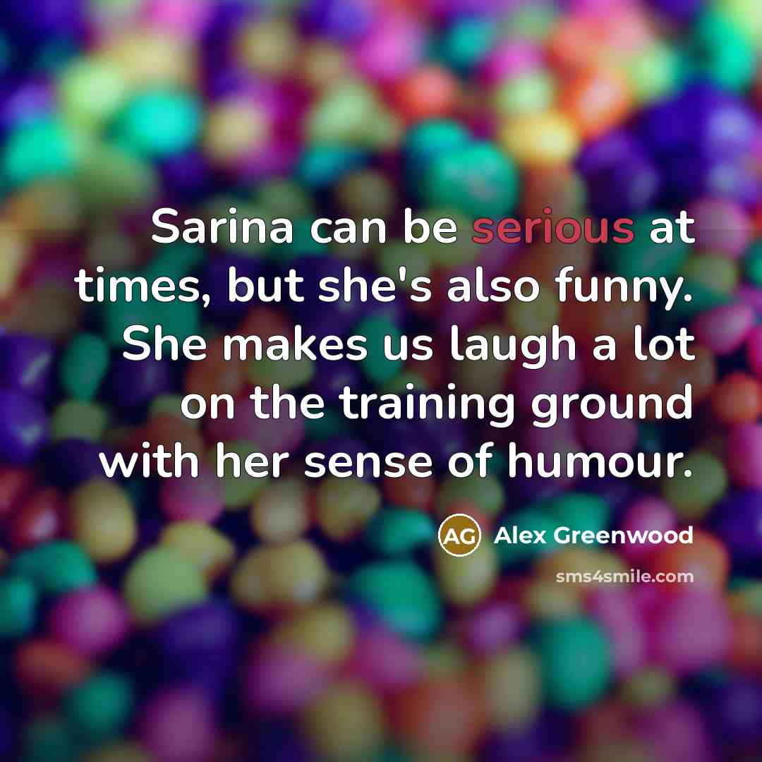 “Sarina can be serious at times, but she's also funny.…” quote by Alex Greenwood