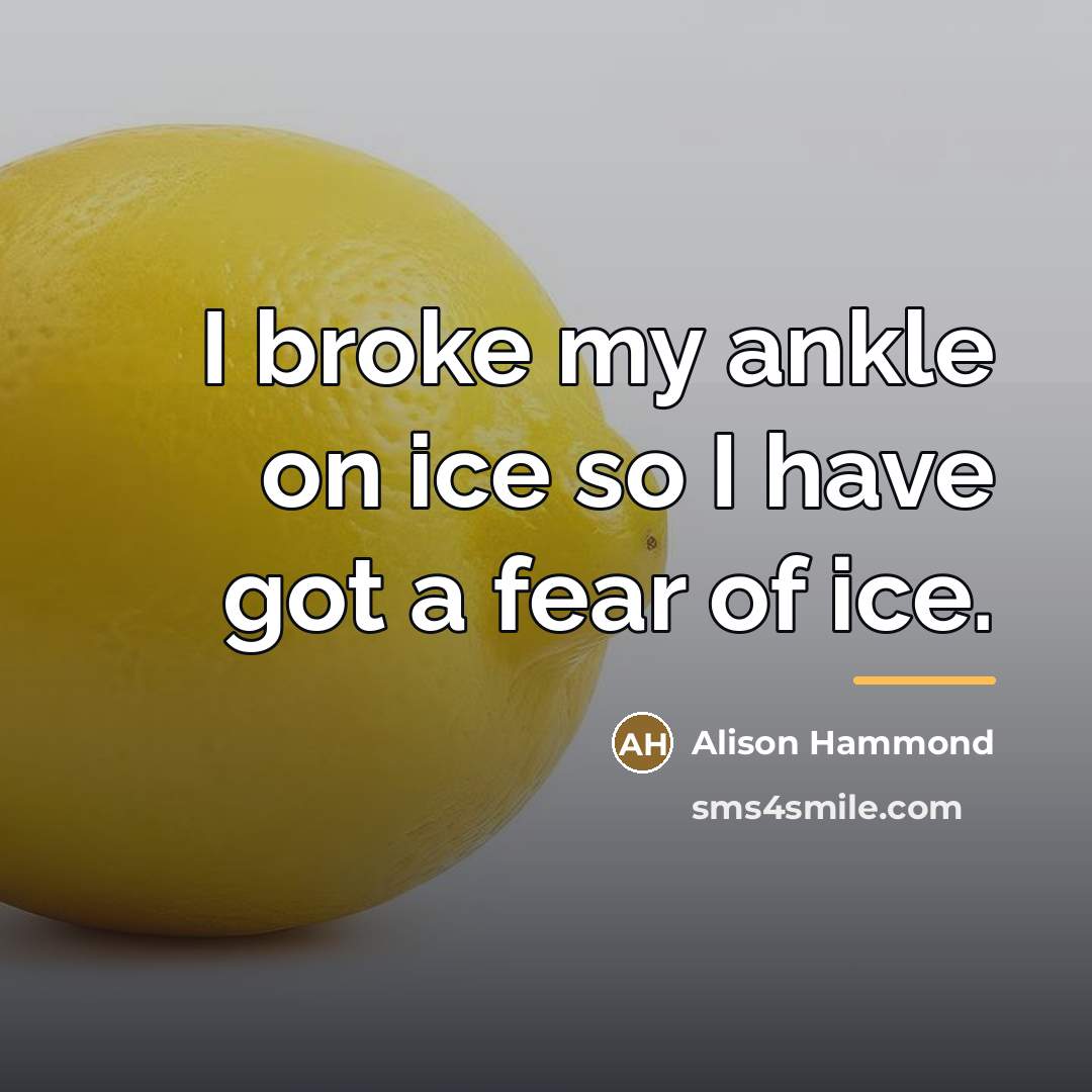 “I broke my ankle on ice so I have got…” quote by Alison Hammond