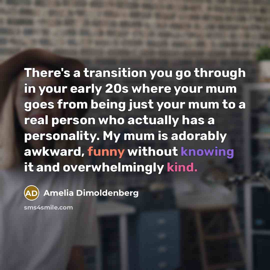 “There's a transition you go through in your early 20s…” quote by Amelia Dimoldenberg