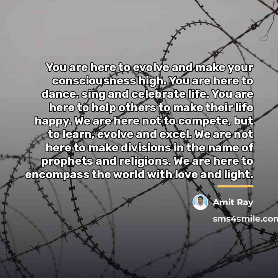 “You are here to evolve and make your consciousness high.…” quote by Amit Ray