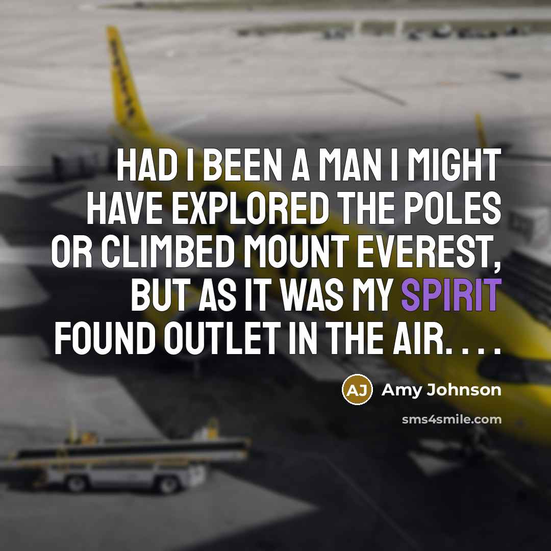 “Had I been a man I might have explored the…” quote by Amy Johnson