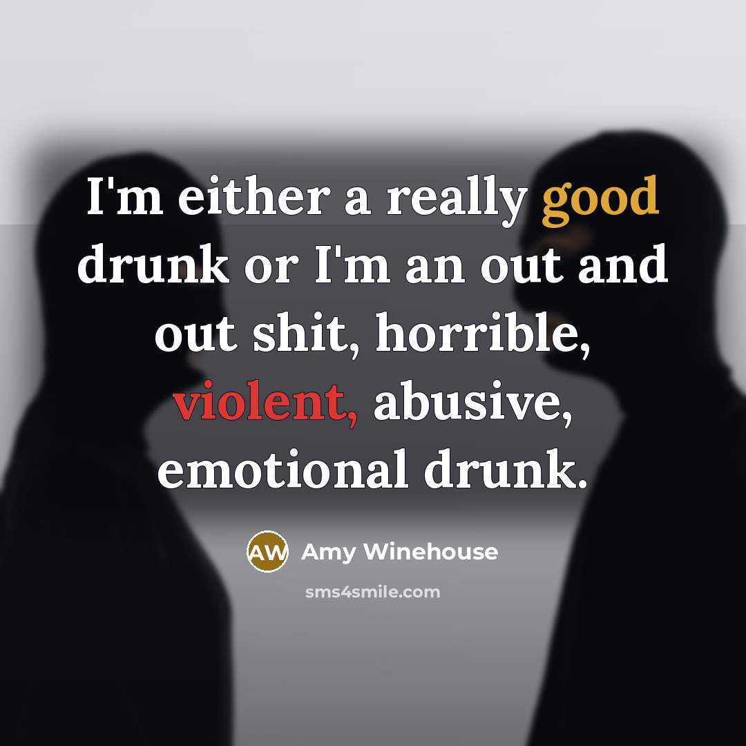 “I'm either a really good drunk or I'm an out…” quote by Amy Winehouse