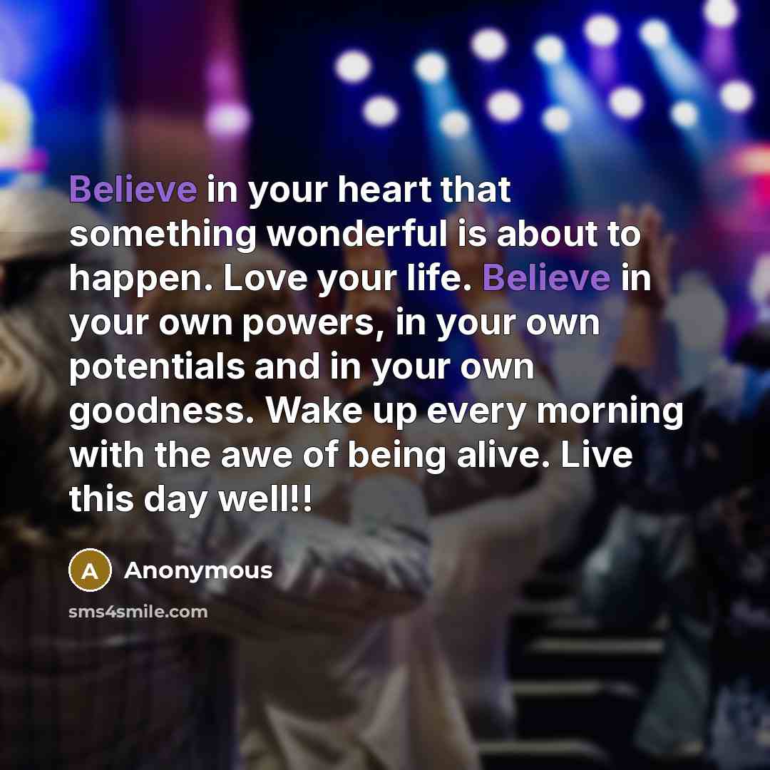 “Believe in your heart that something wonderful is about to…” quote by Anonymous