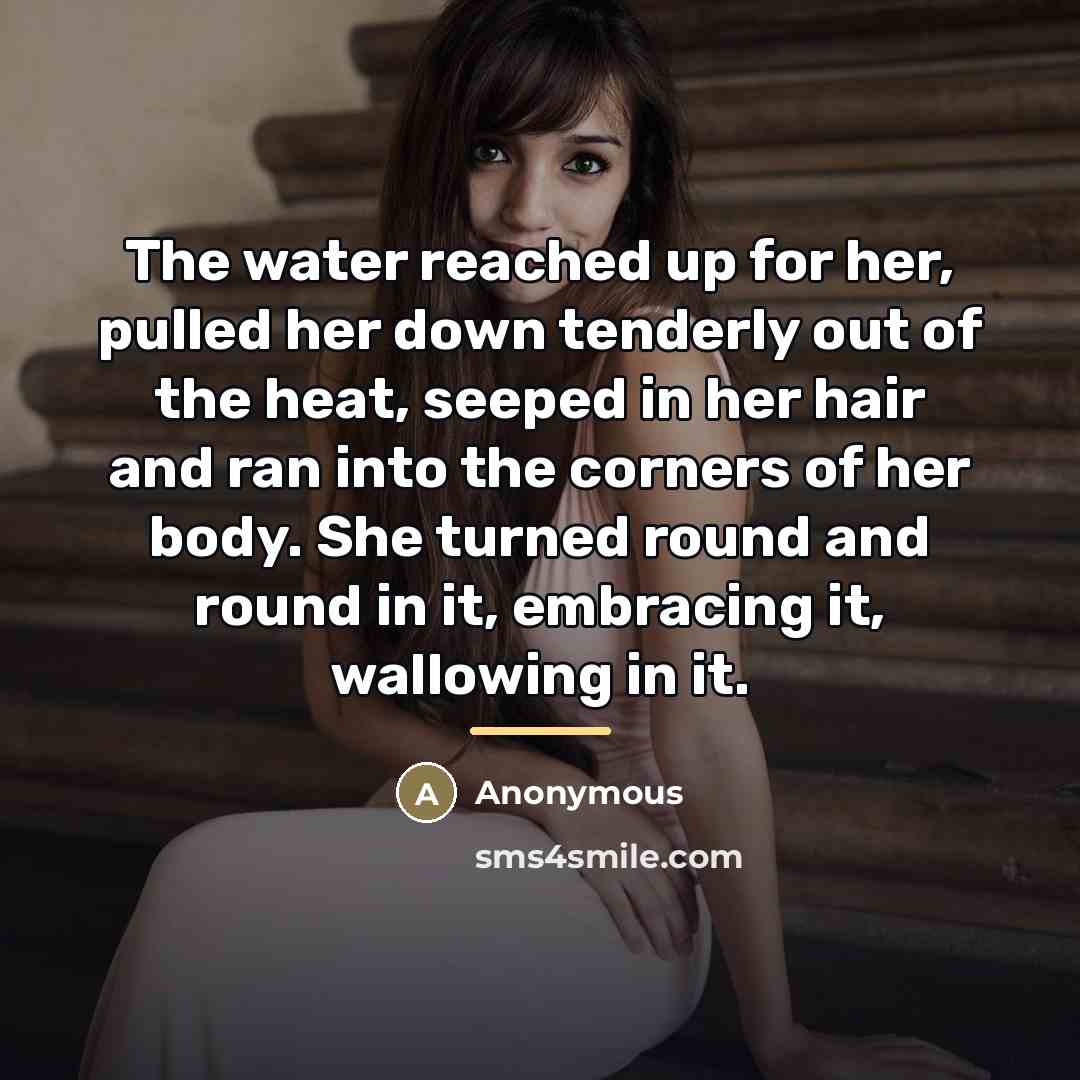 “The water reached up for her, pulled her down tenderly…” quote by Anonymous
