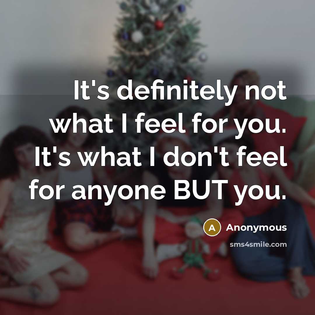 “It's definitely not what I feel for you. It's what…” quote by Anonymous