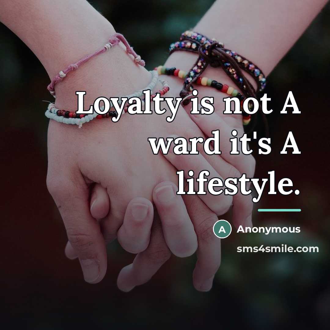 “Loyalty is not A ward it's A lifestyle.…” quote by Anonymous
