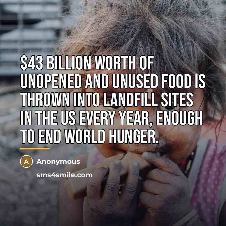 “$43 billion worth of unopened and unused food is thrown…” quote by Anonymous