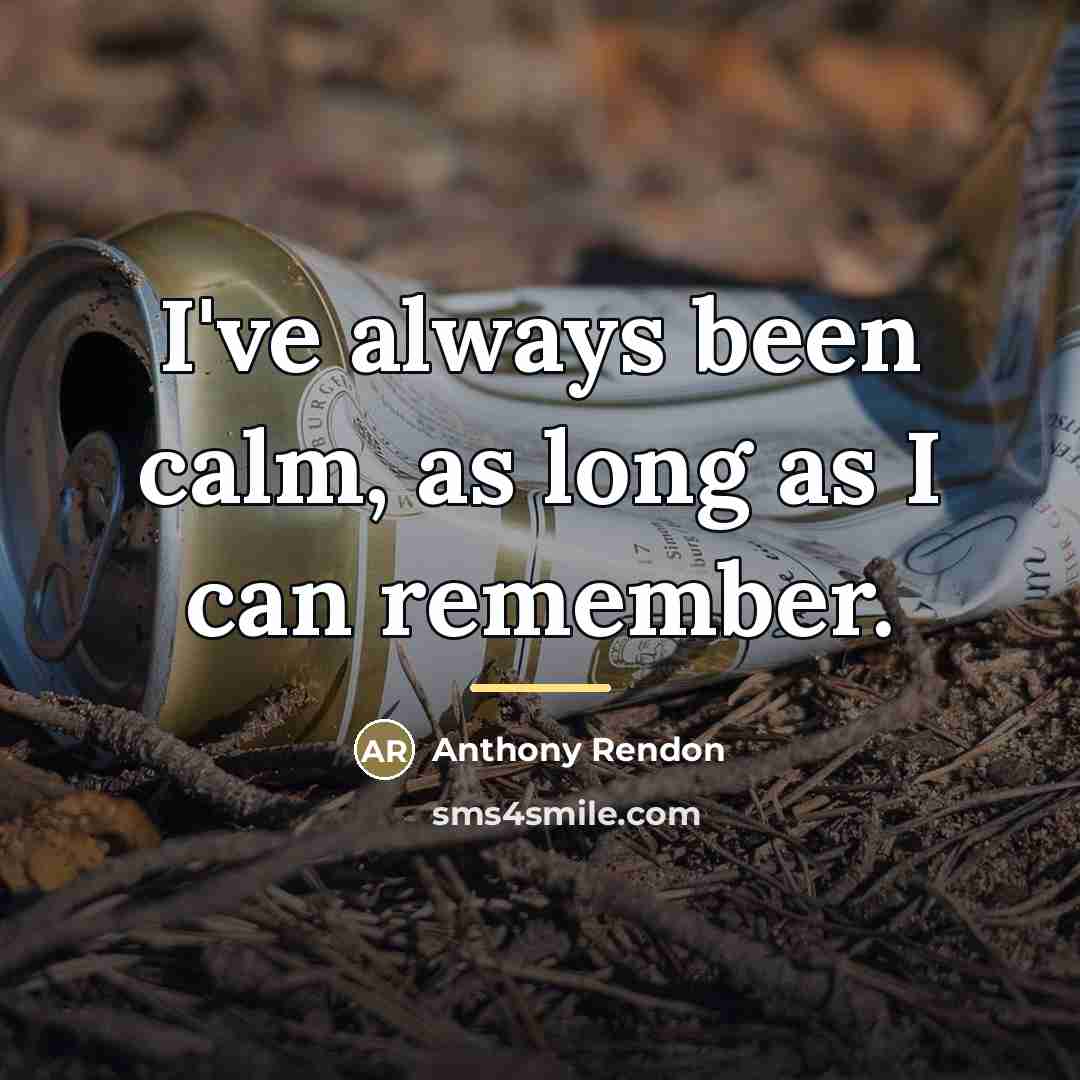 “I've always been calm, as long as I can remember.…” quote by Anthony Rendon