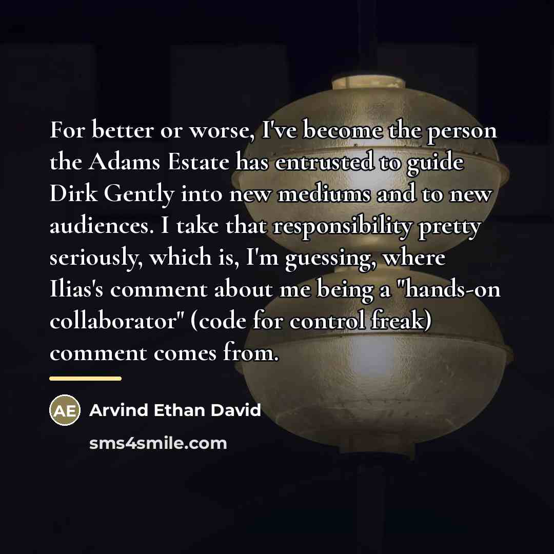“For better or worse, I've become the person the Adams…” quote by Arvind Ethan David