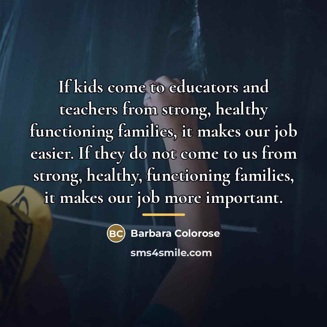 “If kids come to educators and teachers from strong, healthy…” quote by Anonymous