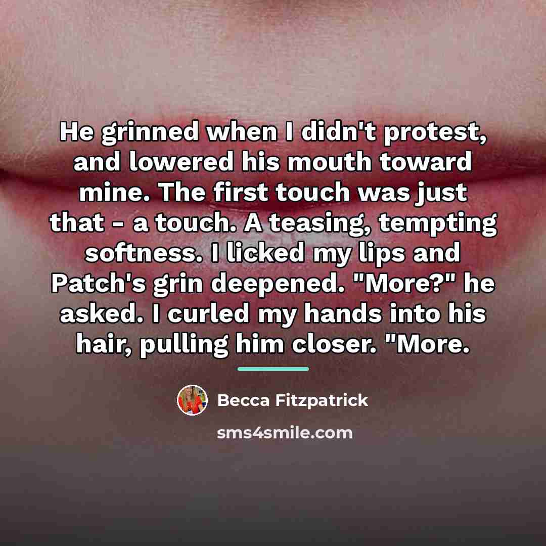 “He grinned when I didn't protest, and lowered his mouth…” quote by Becca Fitzpatrick
