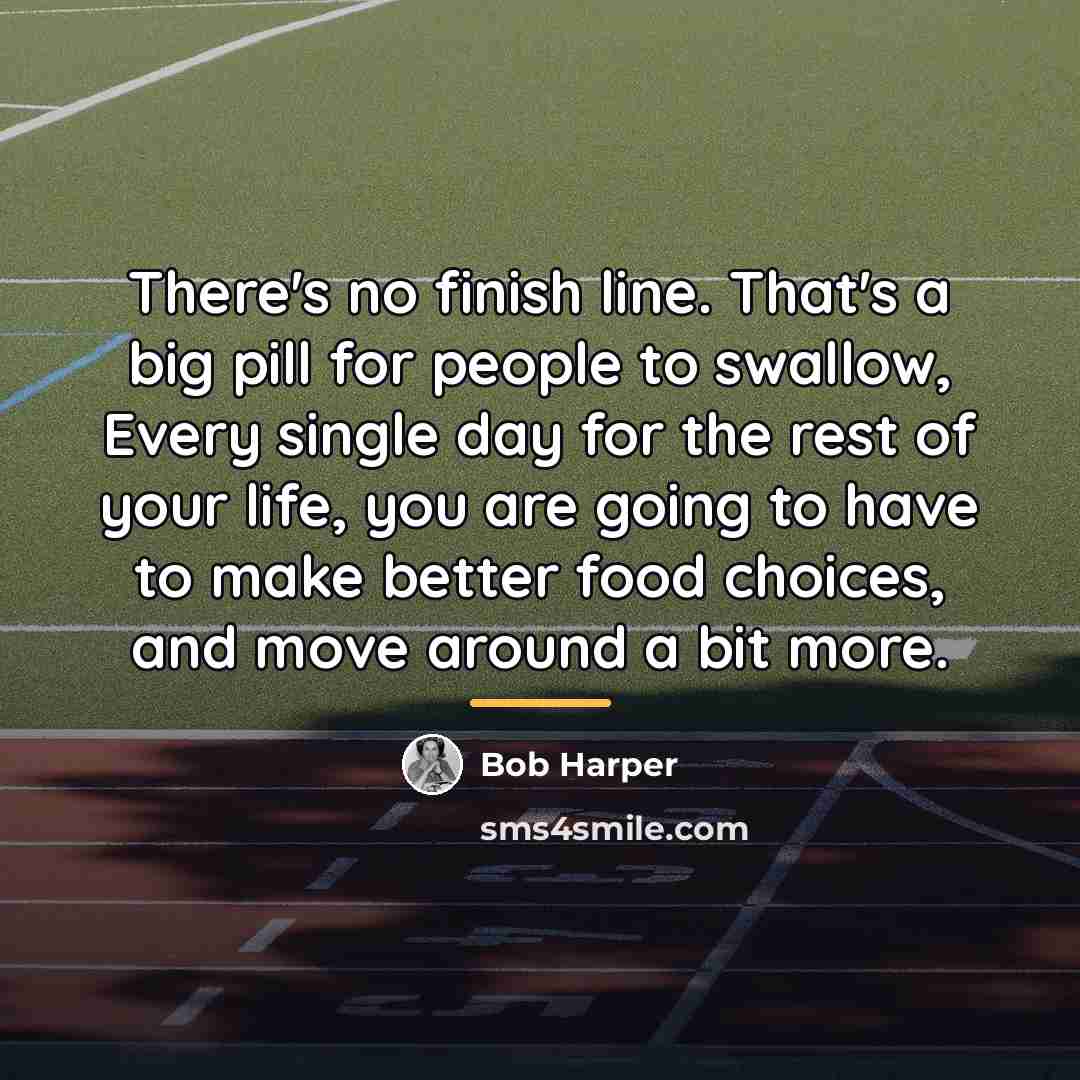 “There's no finish line. That's a big pill for people…” quote by Bob Harper