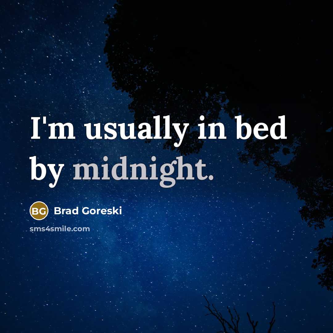 “I'm usually in bed by midnight.…” quote by Brad Goreski