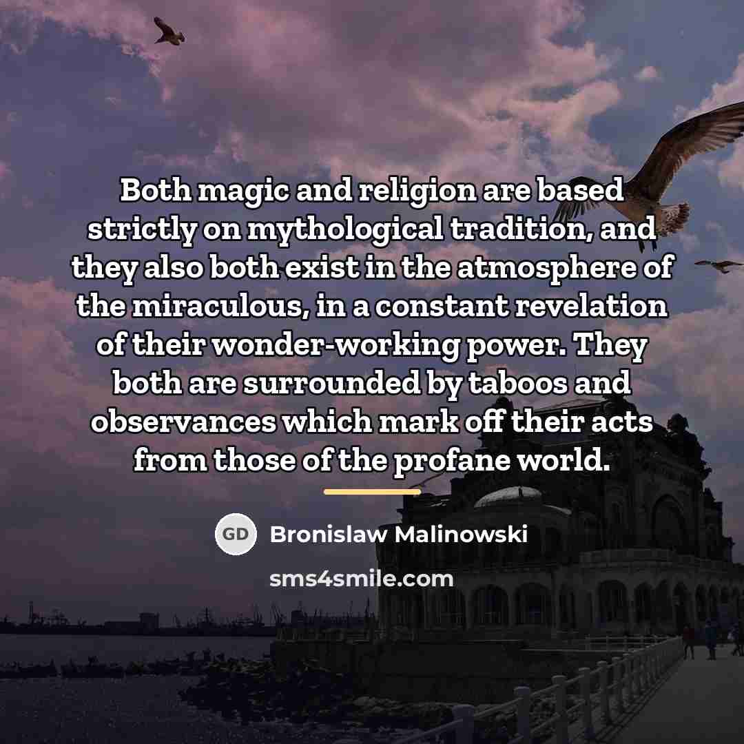 “Both magic and religion are based strictly on mythological tradition,…” quote by Bronislaw Malinowski