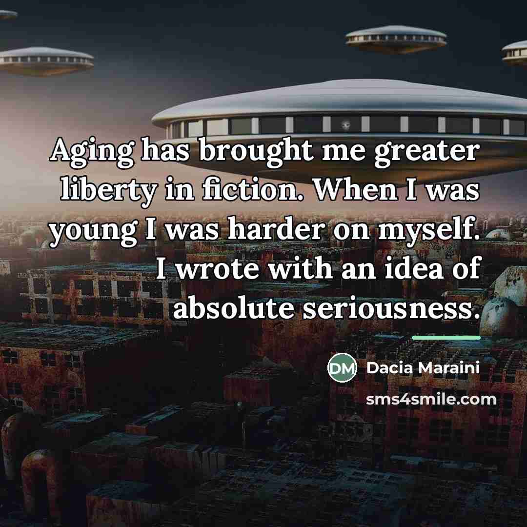 “Aging has brought me greater liberty in fiction. When I…” quote by Dacia Maraini