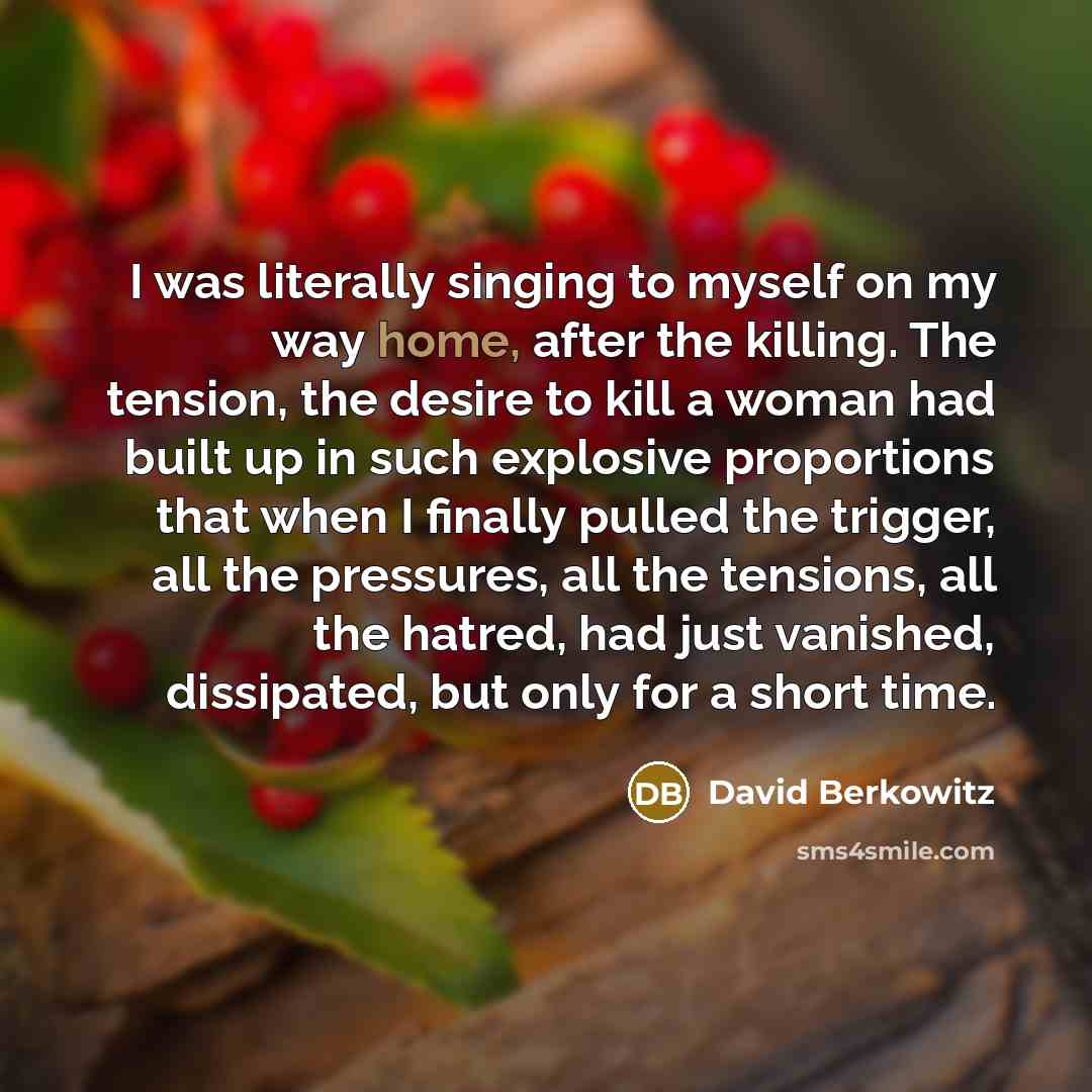 “I was literally singing to myself on my way home,…” quote by David Berkowitz