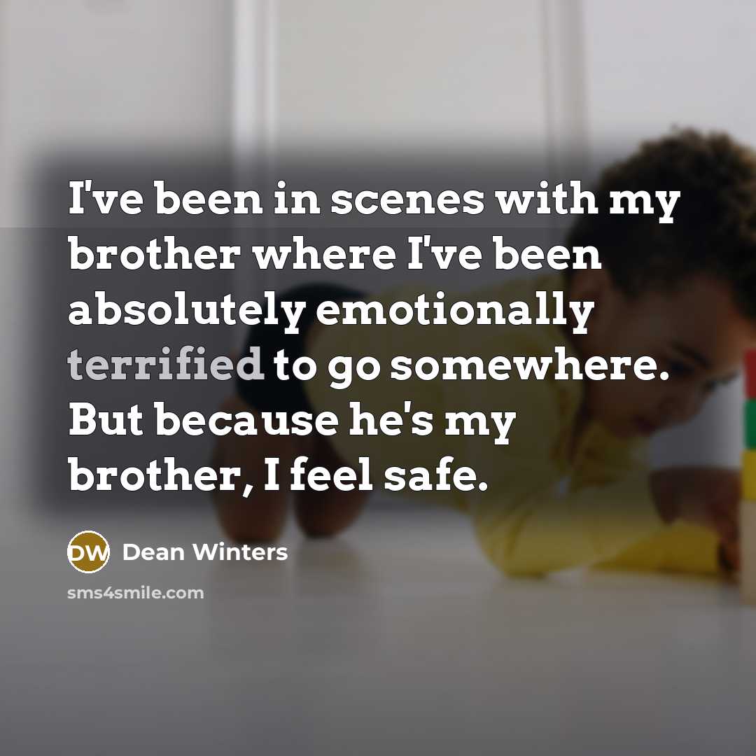 “I've been in scenes with my brother where I've been…” quote by Dean Winters