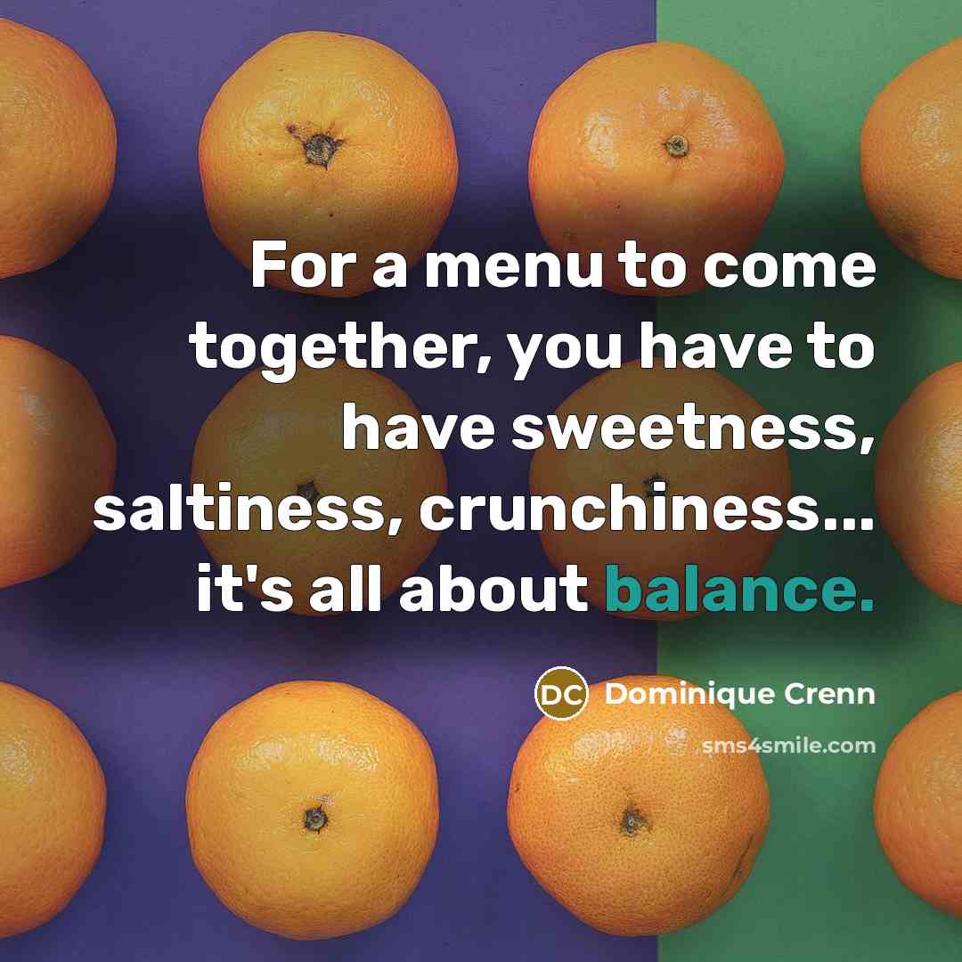 “For a menu to come together, you have to have…” quote by Dominique Crenn