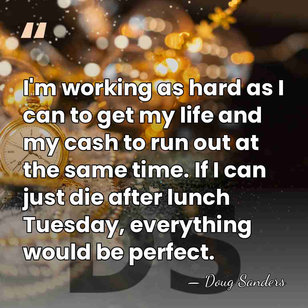 I'm working as hard as I can to get my life and&hellip; - Doug Sanders
