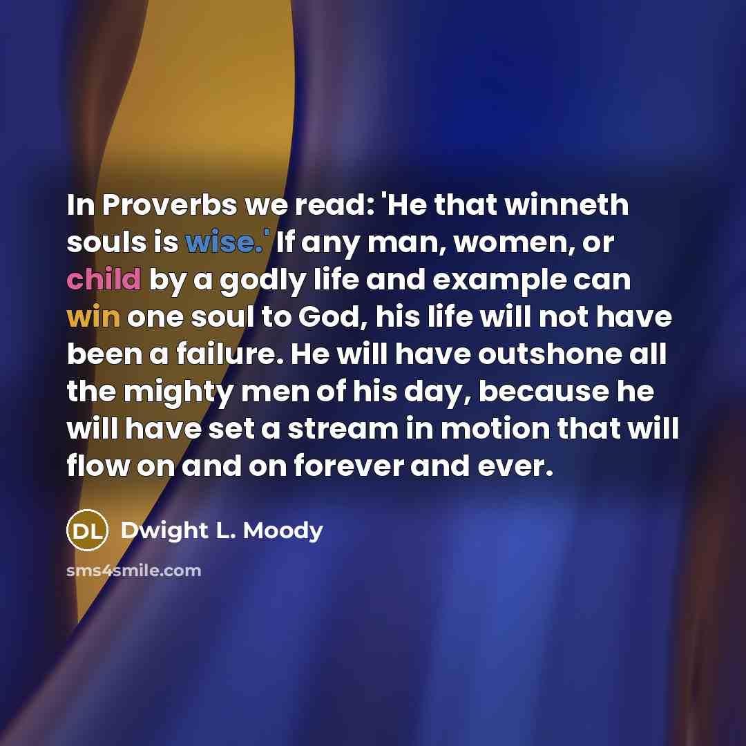 “In Proverbs we read: 'He that winneth souls is wise.'…” quote by Dwight L. Moody