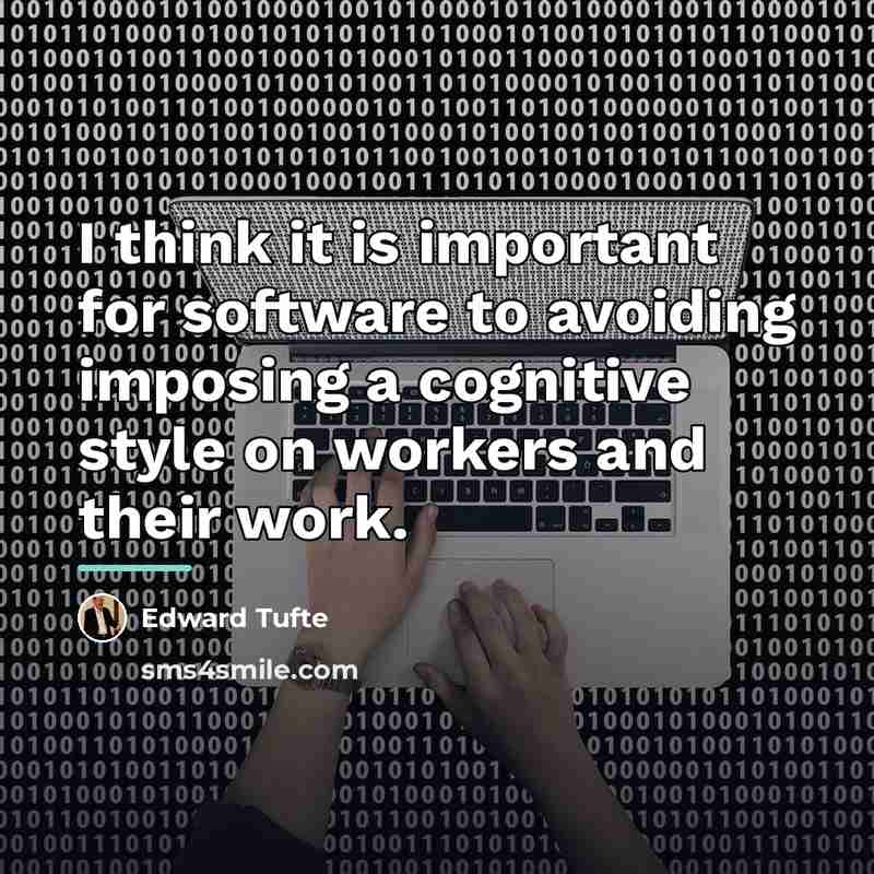 “I think it is important for software to avoiding imposing…” quote by Edward Tufte