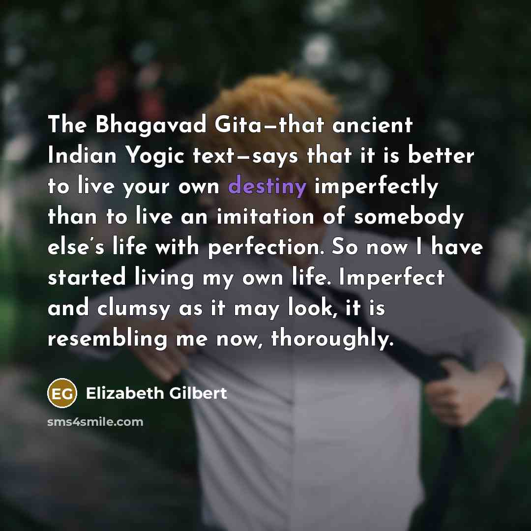 “The Bhagavad Gita—that ancient Indian Yogic text—says that it is…” quote by Elizabeth Gilbert